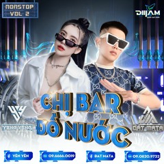 NST Chị Bar Đồ Nước Vol2 / YENG YENG ft ĐẠT MATA