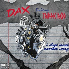 Dax - i don't want another sorry (feat. Trippie Redd)