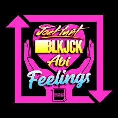 Joe Hunt x Blk Jck x Abi - Feelings