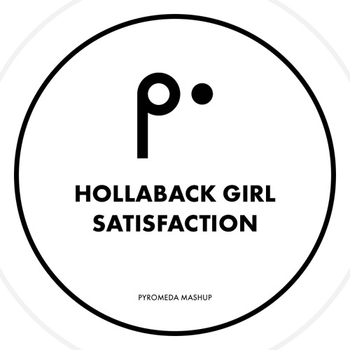 Hollaback Girl x Satisfaction (Pyromeda Mashup)