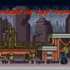 Unload My Last Round (The Skinwalker X Open Minded)