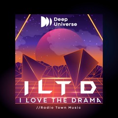 Radio Town Music - I Love The Drama [Deep Universe Release]