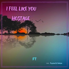 I Fell Like You Hostage