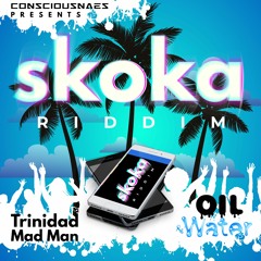 TRINIDAD MAD MAN x Consciousnaes ~ Oil & Water (Skoka Riddim)