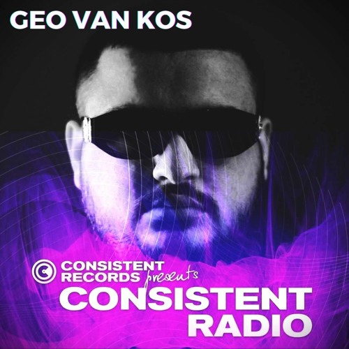 Consistent Radio feat. GEO VAN KOS (Week 18 - 2024 1st hour)