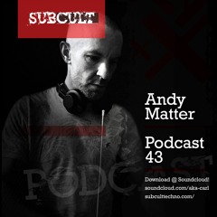 SUB CULT Podcast 43 - Andy Matter