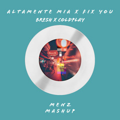 Altamente mia X Fix you (MASHUP)
