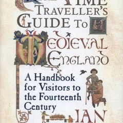 ! The Time Traveller's Guide to Medieval England: A Handbook for Visitors to the Fourteenth Cen