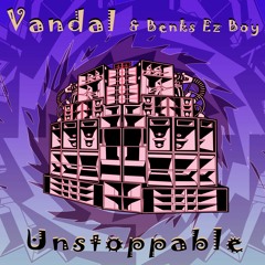 Vandal & Benks Ez Boy - Unstoppable