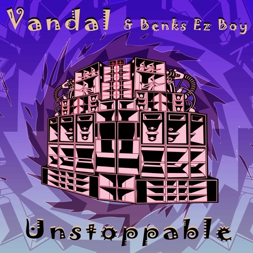 Vandal & Benks Ez Boy - Unstoppable