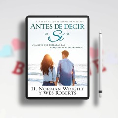Antes de decir "sí": Una guía que prepara a las parejas para el matrimonio (Spanish Edition). F