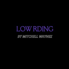 LOW RDING