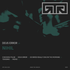 PREMIERE: Nihil - Deus Error [GTGSOLO005]
