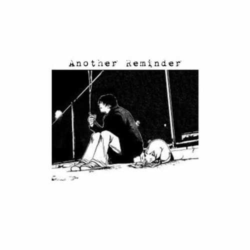 Another Reminder (Prod. despairintoashes)