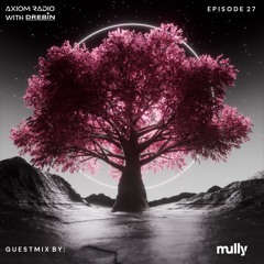 Axiom Radio With Drebin - Episode 27 feat. Mully