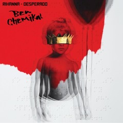 Rihanna - Desperado (Ben Chemikal Remix)