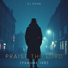 Praise the Lord (Psaume 146)