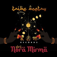 PREMIERE : NoraMirma & Shrii - Tribe Poetry  [kośa]