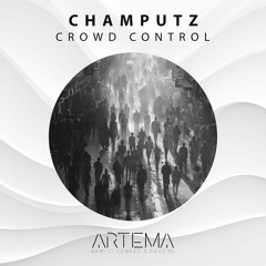 Champutz - Crowd Control (ARTEMA RECORDINGS)