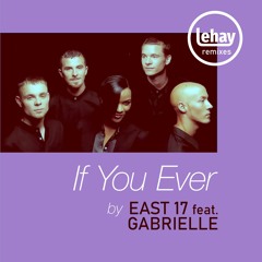 East 17 feat. Gabrielle - If You Ever (Remix by Lehay)