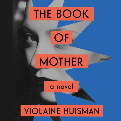 Stream The Book of Mother by Violaine Huisman, read by Tosca Hopkins ...