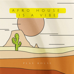 Afro House Is A Vibe