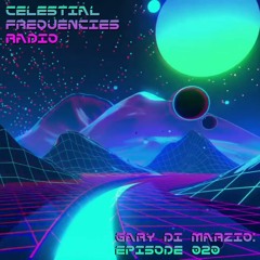 Celestial Frequencies Radio - Episode 020