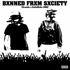 1Scando - Bxnned Frxm Sxciety ft. AwfulEskimo3800 [Prod: Banned4Good] @DJGREN8DE EXCLUSIVE