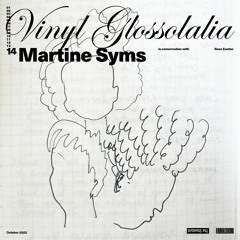 Vinyl Glossolalia (E14) - Martine Syms