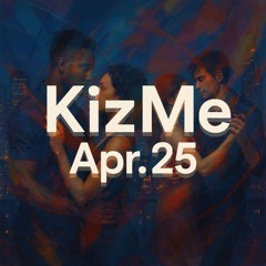 KizMe April `25 Playlist