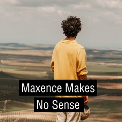 Maxence Makes No Sense (2022-11-22)