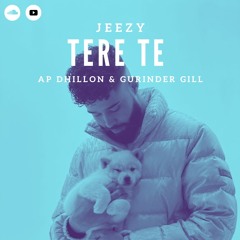 Tere Te | AP Dhillon & Gurinder Gill | Jeezy RnB Remix