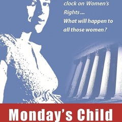 PDF✔read❤online Monday's Child - The Monologues: The Supreme Court turned back the clock on