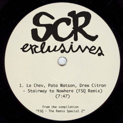 Le Chev, Pato Watson, Drew Citron - Stairway to Nowhere (FSQ Remix)