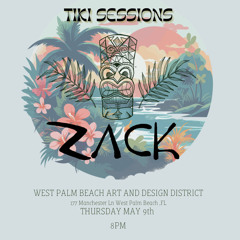 ZACK LIVE - Tiki Sessions West Palm Beach 5/9/24