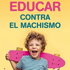 [Read] EPUB 📂 Educar contra el machismo (Now Age) (Spanish Edition) by Aurélia Blanc