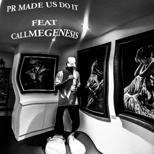 PR MADE US DO IT Feat CallMeGenesis