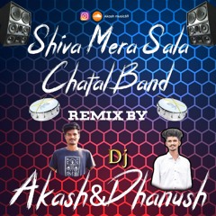 Shiva Mera Sala CHATAL BAND Remix BY AKASH&DHANUSH.mp3