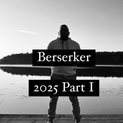 Berserker 2025 Part I