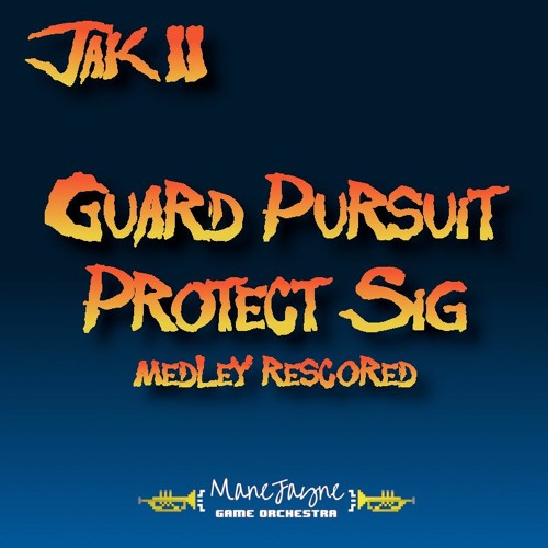 Guard Pursuit/Protect Sig - Jak and Daxter Rescored VOL. 2: Track 3 - ManeJayne Game Orchestra