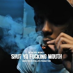 WTM DaeMoney - Shut Yo Fucking Mouth