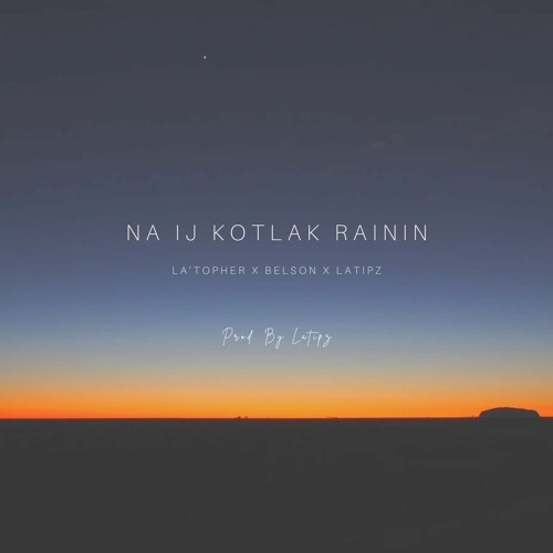 NA IJ KOTLOK RAININ ft. La'Topher & LaDaddy (Prod. By LATIPZ)