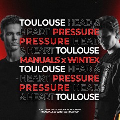 Nicky Romero & Joel Corry - Toulouse X Head & Heart X Pressure (Wintex X Manuals Mashup)
