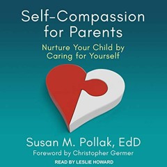 [Read] Online Self-Compassion for Parents: Nurture Your Child by Caring for Yourself BY : Susan