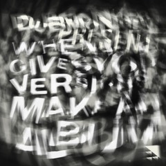 Dubmonger Presents: When Life Gives You Versions, Make an Album