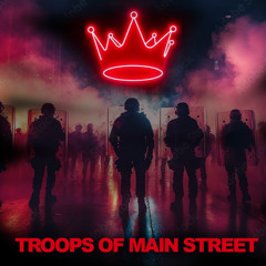 Troops of Main Street (Neo Con Job DUB) 👑