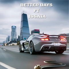 betterdays ft. Issata