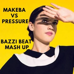 Makeba Vs Pressure - Bazzi Beat Mash Up