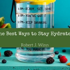 The Best Ways To Stay Hydrated