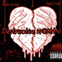 Andre Rolias x YWG Kiddo - Destructive Woman